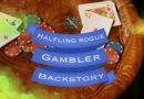 Halfling Rogue Gambler: Backstory