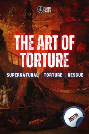 The Art of Torture: A Monster of the Week Horror Mystery
